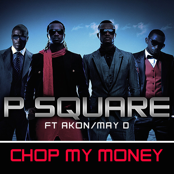 P-Square-Chop-My-Money-feat.-Akon-May-D-Remix-Single